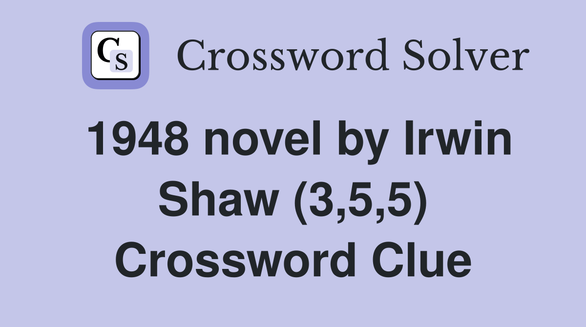 1948-novel-by-irwin-shaw-3-5-5-crossword-clue-answers-crossword